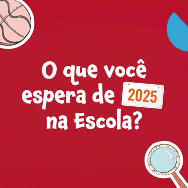 O que você espera de 2025 na escola?